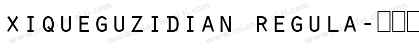 xiqueguzidian regula字体转换